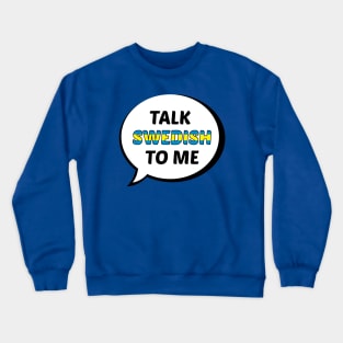 Talk Swedish to Me Crewneck Sweatshirt